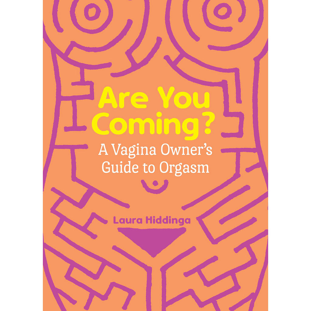 Are You Coming? A Vagina Owner's Guide to Orgasm