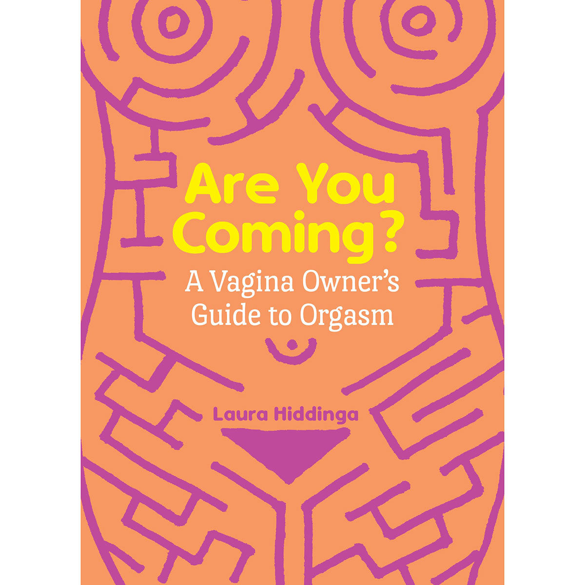 Are You Coming? A Vagina Owner's Guide to Orgasm 