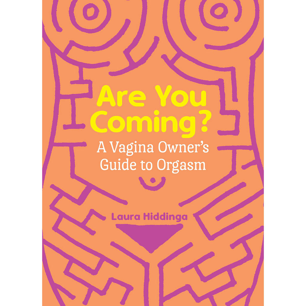 Are You Coming? A Vagina Owner's Guide to Orgasm 