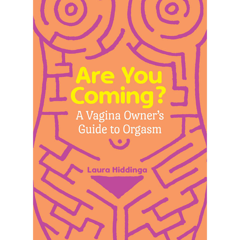 Are You Coming? A Vagina Owner's Guide to Orgasm 